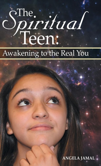 The Spiritual Teen: Awakening to the Real You: Awakening to the Real You