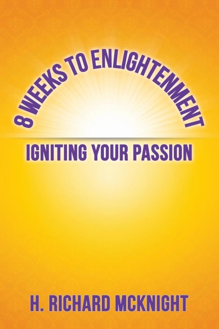 8 Weeks to Enlightenment: Igniting Your Passion