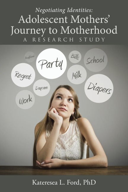 Negotiating Identities: Adolescent Mothers Journey to Motherhood: A Research Study