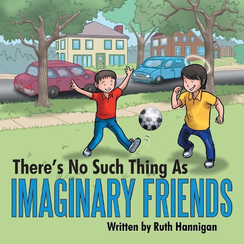 Theres No Such Thing As Imaginary Friends