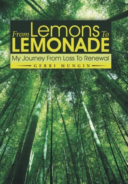 From Lemons To Lemonade: My Journey From Loss To Renewal