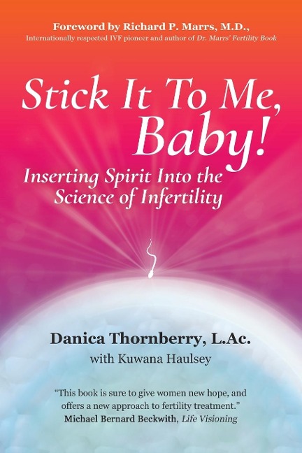 Stick It to Me, Baby!: Inserting Spirit into the Science of Infertility