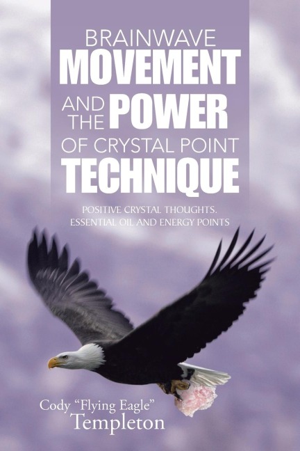 Brainwave Movement and The Power of  Crystal Point Technique: Positive Crystal Thoughts. Essential oil and energy points