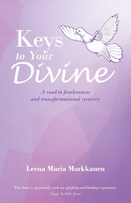 Keys to Your Divine: A road to fearlessness and transformational recovery