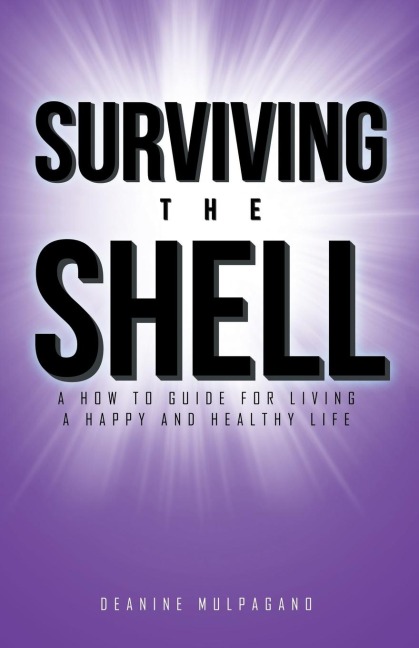 Surviving the Shell: A how to guide for living a happy and healthy life