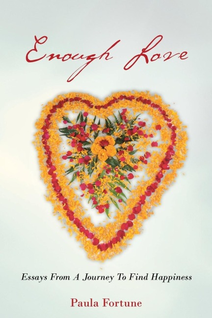Enough Love: Essays From A Journey To Find Happiness