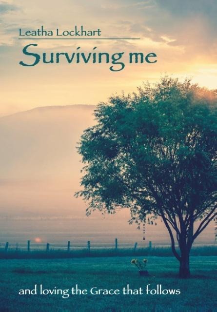 Surviving me: and loving the Grace that follows