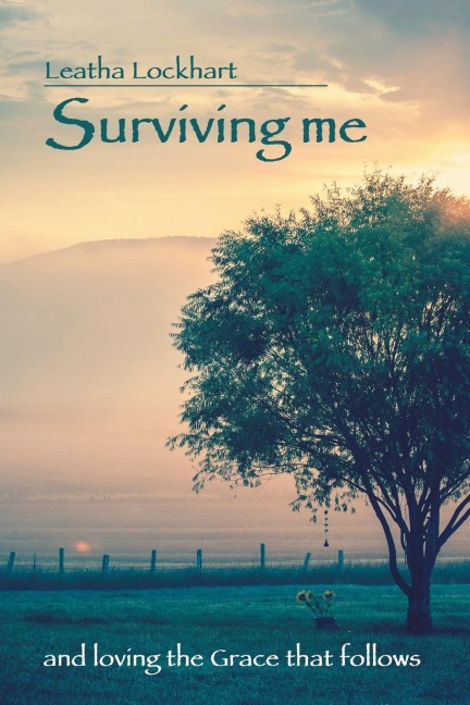 Surviving me: and loving the Grace that follows