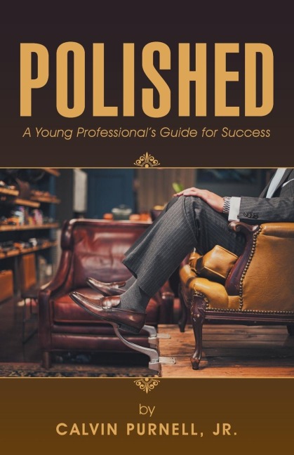 Polished: A Young Professionals Guide for Success