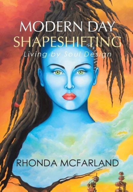 Modern Day Shapeshifting: Living by Soul Design