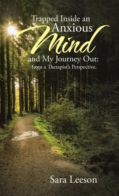 Trapped Inside an Anxious Mind and My Journey Out: from a Therapists Perspective.