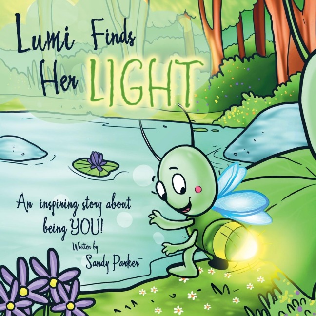 Lumi Finds Her Light: An inspiring story about being YOU!