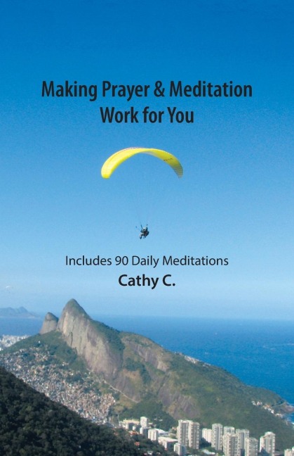 Making Prayer & Meditation Work for You: Includes 90 Daily Meditations