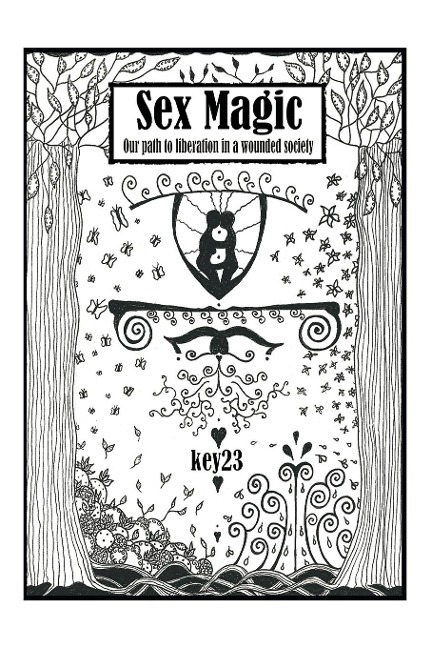 Sex Magic/ The Guide Our Path to Liberation in a Wounded Society