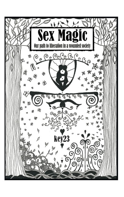 Sex Magic/ The Guide Our Path to Liberation in a Wounded Society