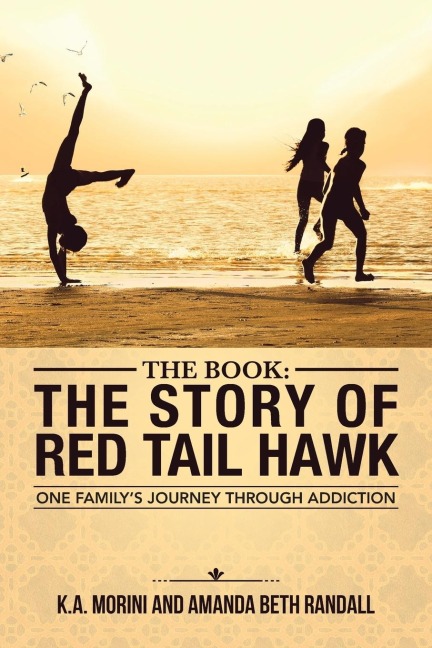 The Book: The Story of Red Tail Hawk: One Familys Journey Through Addiction