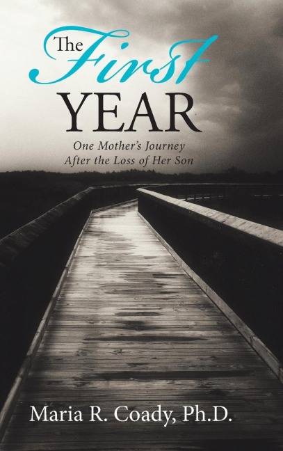 The First Year: One Mothers Journey After the Loss of Her Son