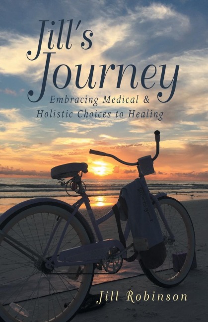 Jills Journey: Embracing Medical & Holistic Choices to Healing
