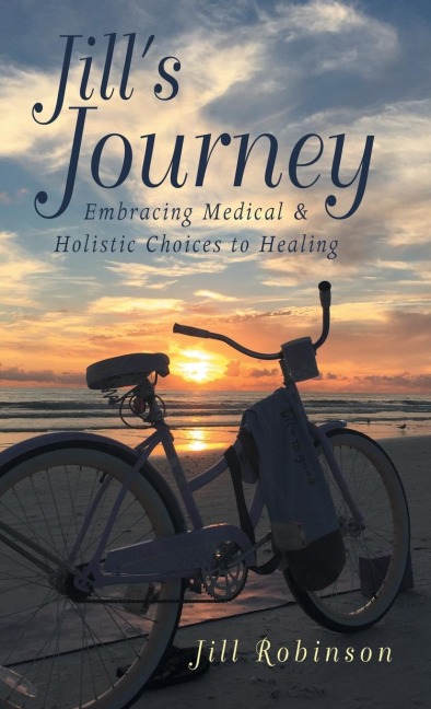 Jills Journey: Embracing Medical & Holistic Choices to Healing