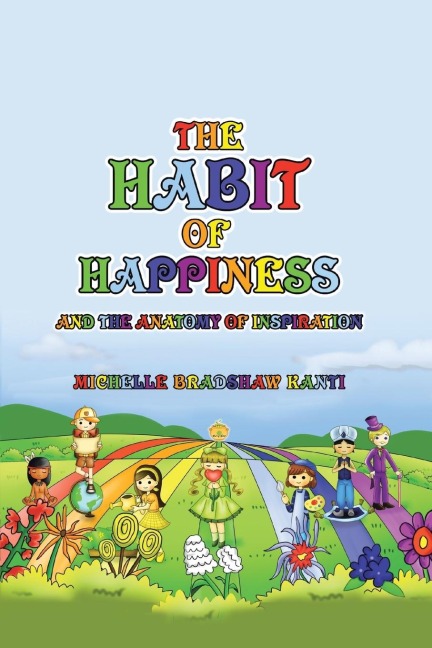 The Habit of Happiness: and the Anatomy of Inspiration
