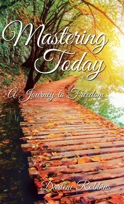 Mastering Today: A Journey to Freedom