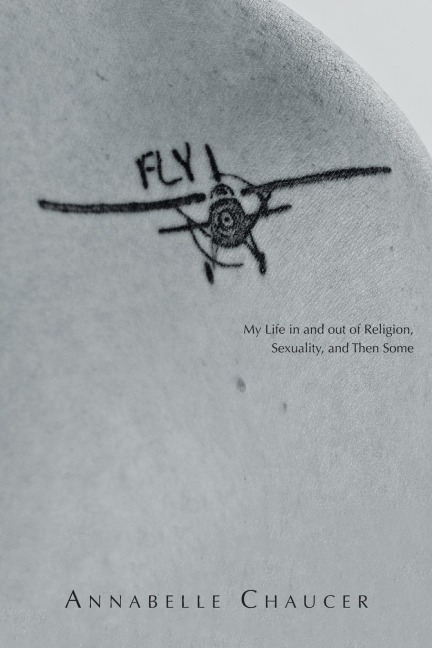 FLY: My Life In and Out of Religion, Sexuality, and Then Some