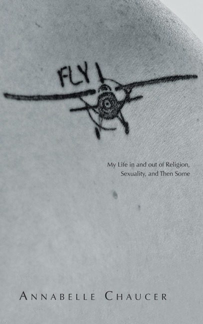 FLY: My Life In and Out of Religion, Sexuality, and Then Some