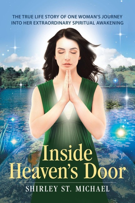 INSIDE HEAVENS DOOR: The True Life Story of One Womans Journey into Her Extraordinary Spiritual Awakening