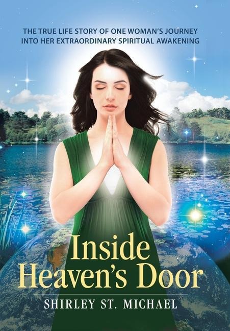 Inside Heavens Door: The True Life Story of One Womans Journey into Her Extraordinary Spiritual Awakening