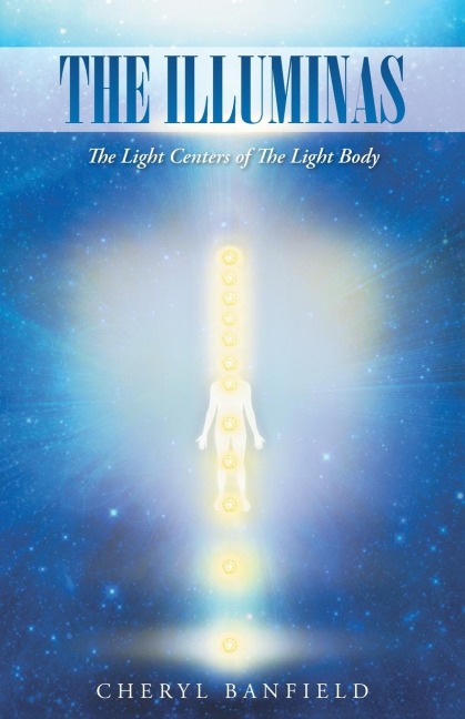 The Illuminas: The Light Centers of The Light Body