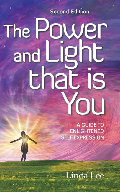 The Power and Light that is You: A Guide to Enlightened Self Expression