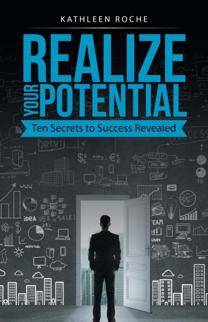 Realize Your Potential: Ten Secrets to Success Revealed