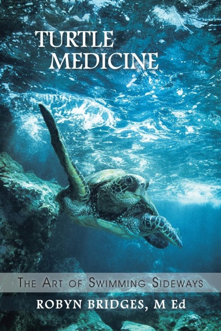 Turtle Medicine: The Art of Swimming Sideways