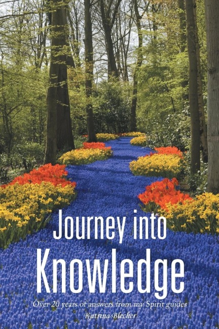 Journey into Knowledge: Over 20 years of answers from my Spirit guides