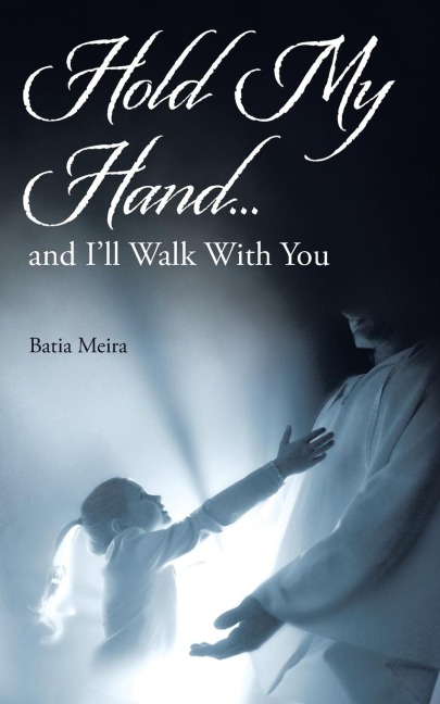 Hold My Hand...: and Ill Walk With You