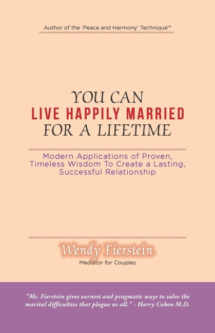 You Can Live Happily Married for a Lifetime: Modern Applications of Proven, Timeless Wisdom to Create a Lasting, Successful Relationship