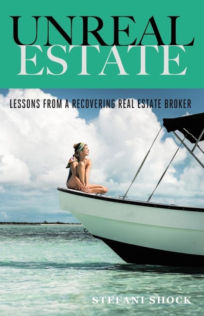 Unreal Estate: Lessons From A Recovering Real Estate Broker