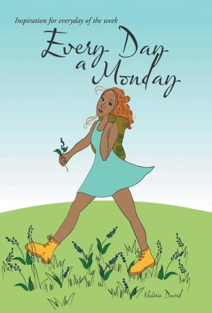 Every Day a Monday: Inspiration for Everyday of the Week