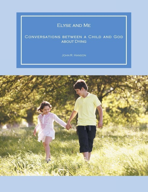 Elyse and Me: Conversations between a Child and God about Dying