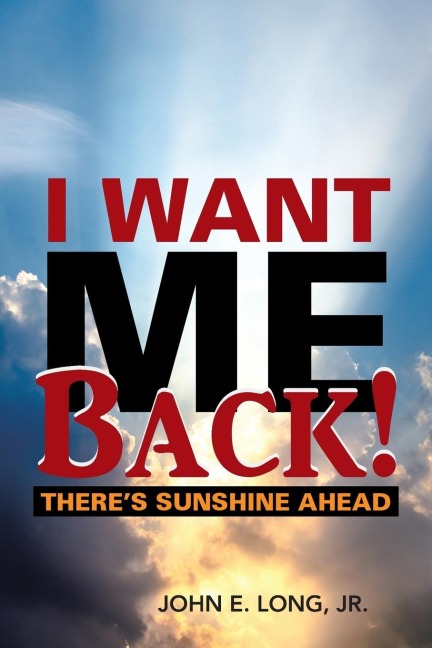 I Want ME Back!: Theres Sunshine Ahead