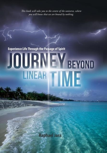 Journey beyond Linear Time: Experience Life through the Passage of Spirit