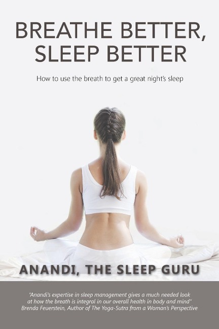 Breathe Better, Sleep Better: How to Use the the Breath to Get a Great Nights Sleep