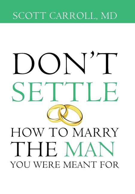 Don't Settle: How to Marry the Man You Were Meant For