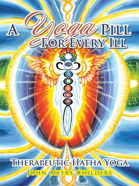 A Yoga Pill For Every Ill: Therapeutic Hatha Yoga