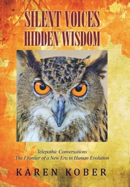 Silent Voices Hidden Wisdom: Telepathic Conversations The Frontier of a New Era in Human Evolution