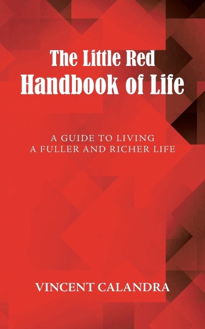 The Little Red Handbook of Life: A Guide to Living a Fuller and Richer Life