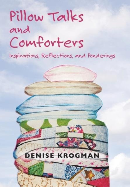 Pillow Talks and Comforters: Inspirations, Reflections, and Ponderings