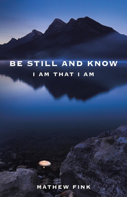 Be Still and Know: I am that I am