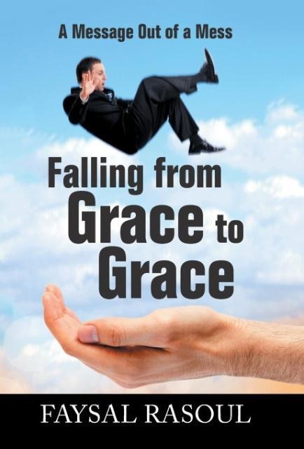 Falling from Grace to Grace: A Message Out of a Mess