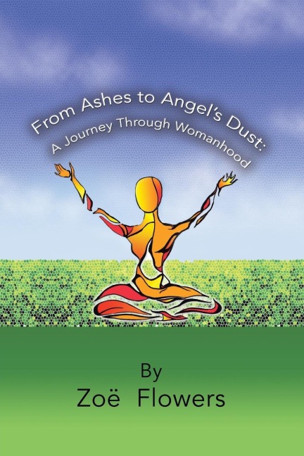 From Ashes to Angels Dust: : A Journey Through Womanhood